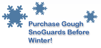 Purchase Gough SnoGuards™ Before Winter!
